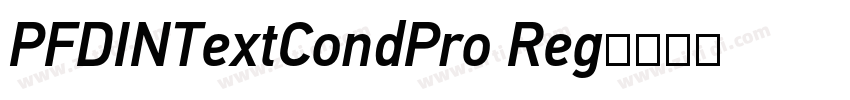 PFDINTextCondPro Reg字体转换 PFDINTextCondPro Reg字体转换